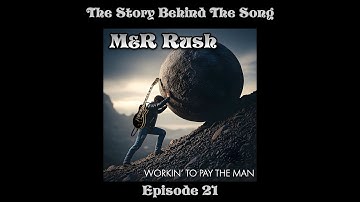 The Story Behind The Song - Episode 21 "Workin