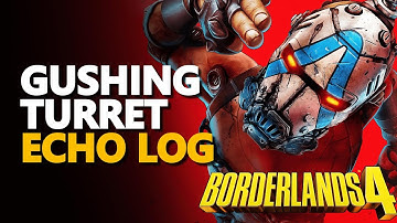 Gushing Turret ECHO Log Borderlands 4