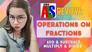 Operations On Fractions | Addition, Subtraction , Multiplication & Division | ALS Review | Tagalog