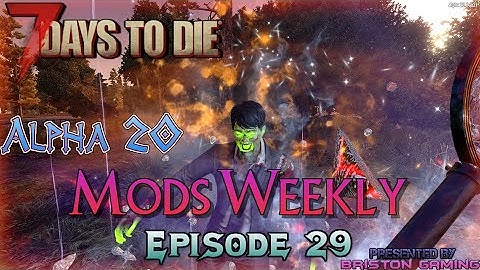 7 Days to Die A20 Mods Weekly Episode 29