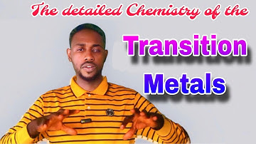 Transition Metals and their properties.The chemistry of the d-block elements demystified.