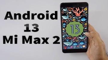 Install Android 13 on Mi Max 2 (AOSP) - How to Guide!