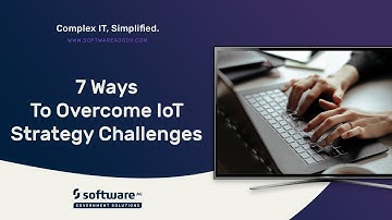 7 Ways To Overcome IoT Strategy Challenges