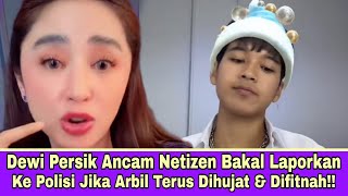 Dewi Persik Ancam Netizen Bakal Laporkan Ke Polisi Jika Arbil Terus Dihujat \u0026 Difitnah!!