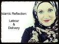 ISLAMIC REFLECTION: LABOUR & DELIVERY | MUSLIMAMA