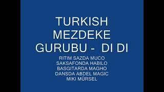 Turkish Mezdeke - Di Di