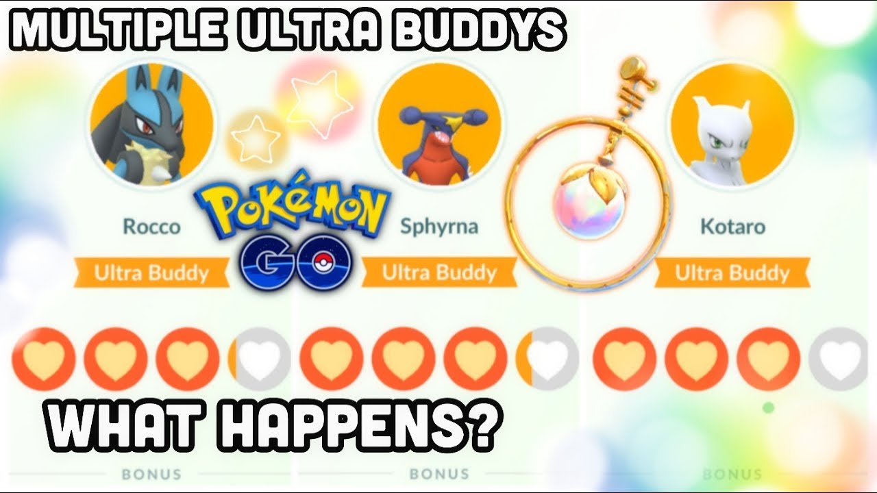 Multiple Ultra Buddys In Pokemon Go My Experience The Benefits