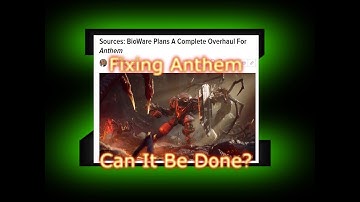 Fixing Anthem A Complete Overhaul!!