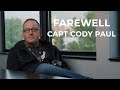 Farewell Capt Cody Paul