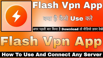 Flash Vpn App Kaise Use Kare || How To Use Flash Vpn App || Flash Vpn App Review || Flash Vpn App