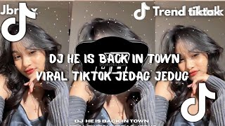 Dj He Is Back In Town Viral Tiktok Jedag Jedug Kane