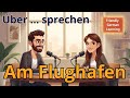 Talking About At the Airport in German | Am Flughafen auf Deutsch | Geman Listening Practice