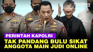 Sangar! Perintah Tegas Kapolri Sikat Habis Anggota Main Judi Online