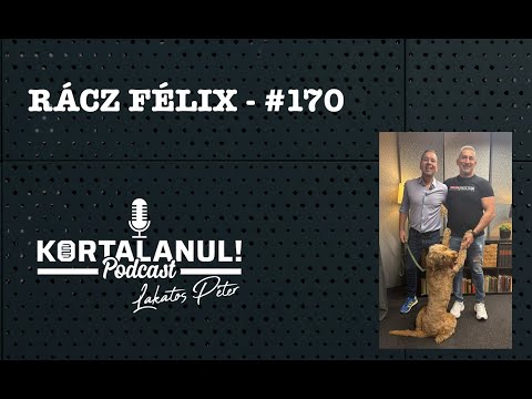 RÁCZ FÉLIX #170 - KORTALANUL PODCAST