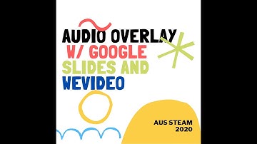 Audio Overlay of a Google Slide presentation in WeVideo