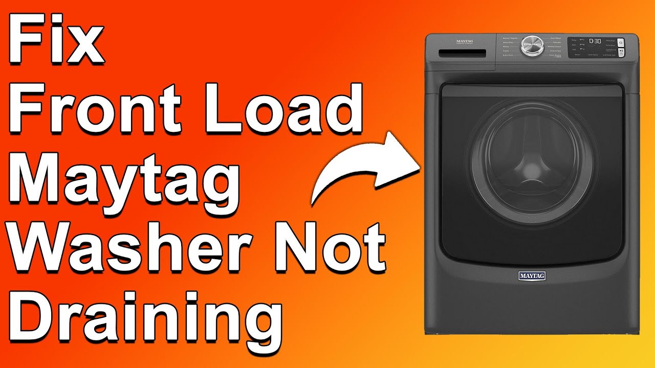 How To Fix Front Load Maytag Washer Not Draining (Reasons Why It