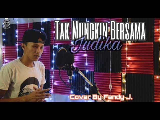 Tak Mungkin Bersama - Judika Cover By Fandy J class=