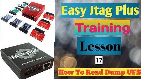 Easy Jtag Plus Training Lesson 17 How to Read Dump Qualcomm UFS