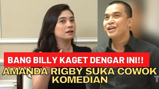 BANG BILLY KAGET DENGAR INI‼️ AMANDA RIGBY SUKA COWOK KOMEDIAN!!?