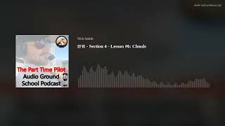 Audio Ground School Podcast: IFR - Section 4 - Lesson #6: Clouds