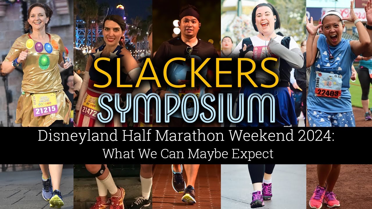 Slackers Symposium Disneyland Half Marathon Weekend 2024 What We Can