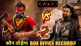 Kalki 2898 AD Vs Pushpa 2 : Who will break the box office record ?