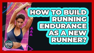 How To Build Running Endurance As A New Runner?