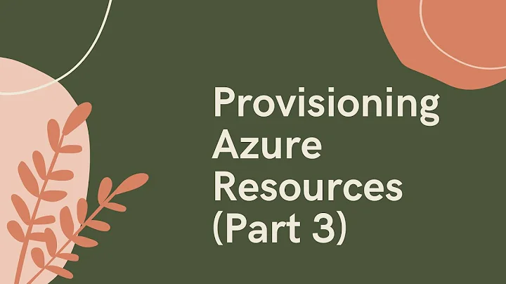 VZR007: Provisioning Azure Resources (Part 3)