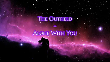 The Outfield - "Alone With You" HQ/With Onscreen Lyrics!
