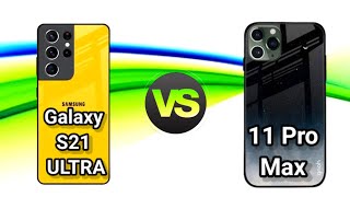 Samsung S21 Ultra vs iPhone 11 Pro Max Full Comparison