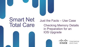 Cisco Smart Net Total Care Just the Facts Use Case - Checking Memory for an IOS Upgrade