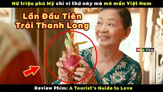 Thứ Này Đã Khiến Nữ Triệu Phú Mỹ Mê Mẩn Việt Nam - Review Phim A Tourists Guide To Love