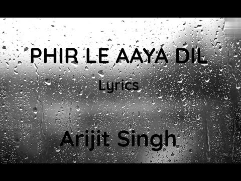 PHIR LE AAYA DIL | LYRICS | BARFI | RANBIR K, PRIYANKA C, ILEANA | ARIJIT SINGH, PRITAM |