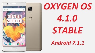 {Oneplus 3/3T} OXYGEN OS 4.1.0 Nougat 7.1.1 (Stable) Installation/Changelogs