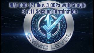 NIST 800-171 Rev. 3 ODPs with Google - 03.01.11 Session Termination