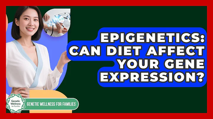 Epigenetics: Can Diet Affect Your Gene Expression? - Genetic Wellness for Families