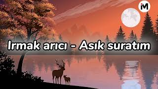 Irmak arıcı - asık suratım - (Full/Müzik/Lyrics/mix)