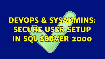 DevOps & SysAdmins: Secure user setup in Sql Server 2000 (2 Solutions!!)
