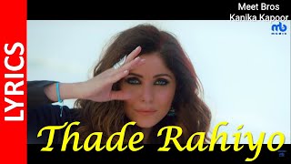 Thade Rahiyo : Meet Bros & Kanika Kapoor (Lyrics) || HD