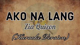 Zia Quizon - AKO NA LANG [Karaoke Version]