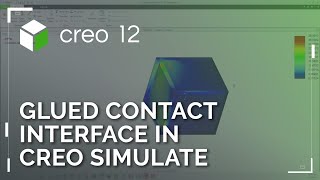 Glued Contact Interface in Creo Simulate | Creo 12