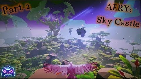 AERY: Sky Castle (Xbox Series X) (Gameplay Walkthrough - Part 2) Traversing the Mines & Forest