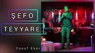 TEYYARE TEYYARE // ŞEFO // Yusuf Eker