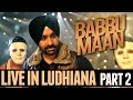 Babbu Maan - Live in Ludhiana | 2013 | Part 2