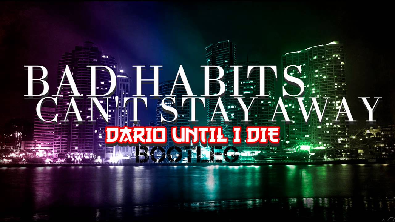 Bad Habits Can't Stay Away (Dario Until I Die Bootleg) [Brass Knuckles