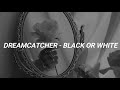 Dreamcatcher   black or white easy lyrics