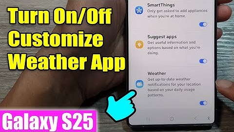Galaxy S25/S25+/Ultra: How to Turn On/Off Customize Weather App
