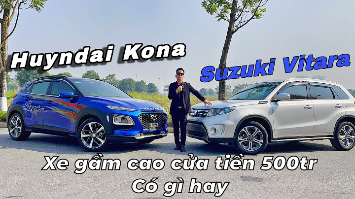 So sánh hyundai kona 2023 và suzuki vitara 2023 năm 2024