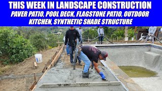 This Week in Landscape Construction 5   Pool Deck, Flagstone Patio, Outdoor Kitchen, Paver Patio