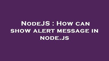 NodeJS : How can show alert message in node.js